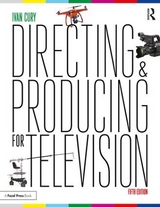 Directing and Producing for Television - Cury, Ivan