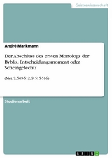 Der Abschluss des ersten Monologs der Byblis. Entscheidungsmoment oder Scheingefecht? - André Markmann