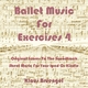 Ballet Musik For Exercises 4 - Klaus Bruengel; Klaus Bruengel