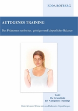 Autogenes Training - Das Phänomen seelischer, geistiger und körperlicher Balance - Edda Rotberg
