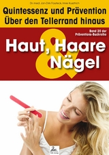 Haut, Haare & Nägel: Quintessenz und Prävention - Imre Kusztrich, Dr. med. Jan-Dirk Fauteck