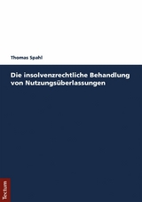 Die insolvenzrechtliche Behandlung von Nutzungsüberlassungen -  Thomas Spahl