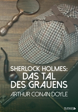 Sherlock Holmes: Das Tal des Grauens - Arthur Conan Doyle