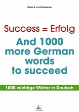 Success = Erfolg - And 1000 more German words to succeed - Diana A. von Ganselwein