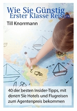 Wie Sie günstig erster Klasse Reisen - Till Knorrmann