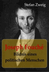 Joseph Fouché Bildnis eines politischen Menschen - Stefan Zweig