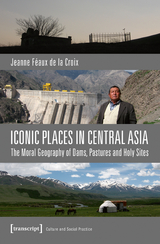Iconic Places in Central Asia - Jeanne Féaux de la Croix