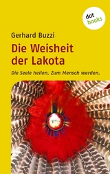 Die Weisheit der Lakota -  Gerhard Buzzi