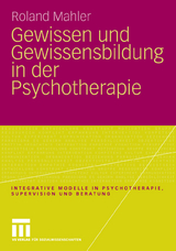 Gewissen und Gewissensbildung in der Psychotherapie - Roland Mahler