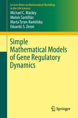 Simple Mathematical Models of Gene Regulatory Dynamics - Michael C. Mackey, Moisés Santillán, Marta Tyran-Kamińska, Eduardo S. Zeron