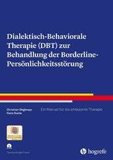 Dialektisch-Behaviorale Therapie (DBT) zur Behandlung der Borderline-Persönlichkeitsstörung - Christian Stiglmayr, Hans Gunia