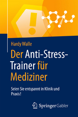 Der Anti-Stress-Trainer für Mediziner - Hardy Walle