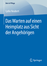 Das Warten auf einen Heimplatz aus Sicht der Angehörigen - Lydia Neubert