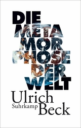 Die Metamorphose der Welt -  Ulrich Beck