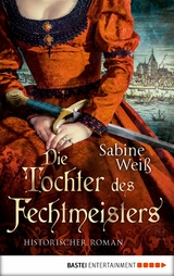 Die Tochter des Fechtmeisters - Sabine Weiß