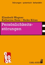 Persönlichkeitsstörungen - Elisabeth Wagner, Katharina Henz, Heiko Kilian