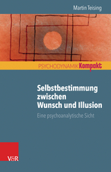 Selbstbestimmung zwischen Wunsch und Illusion -  Martin Teising