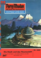 Perry Rhodan 466: Die Stadt und das Raumschiff - Hans Kneifel