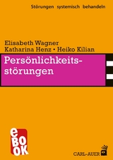 Persönlichkeitsstörungen -  Elisabeth Wagner,  Katharina Henz,  Heiko Kilian