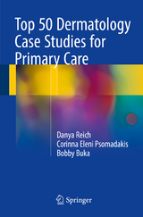 Top 50 Dermatology Case Studies for Primary Care - Danya Reich, Corinna Eleni Psomadakis, Bobby Buka