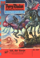 Perry Rhodan 487: Ich, der Ganjo - William Voltz