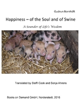 Happiness  of the Soul and of Swine - Gudrun Bornhöft, Steffi Cook, Sonja Ahrens