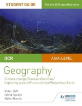 OCR A Level Geography Student Guide 3: Geographical Debates: Climate; Disease; Oceans; Food; Hazards - Stiff, Peter; Barker, David; Harris, Helen