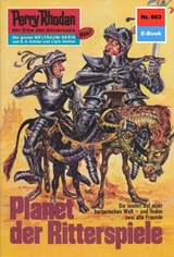 Perry Rhodan 603: Planet der Ritterspiele -  H.G. Ewers
