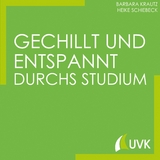 Gechillt und entspannt durchs Studium - Barbara Krautz, Heike Schiebeck