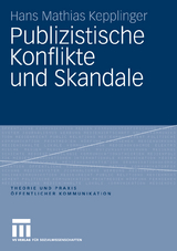 Publizistische Konflikte und Skandale - Hans Mathias Kepplinger