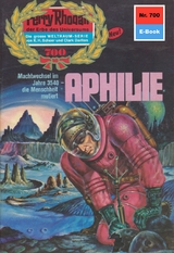 Perry Rhodan 700: Aphilie - Kurt Mahr