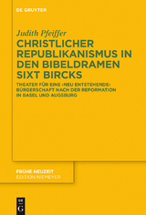 Christlicher Republikanismus in den Bibeldramen Sixt Bircks - Judith Pfeiffer