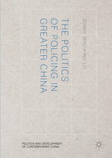 The Politics of Policing in Greater China - Sonny Shiu-Hing Lo