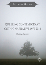 Queering Contemporary Gothic Narrative 1970-2012 - Paulina Palmer