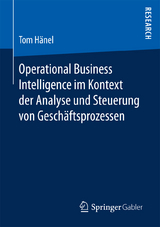 Operational Business Intelligence im Kontext der Analyse und Steuerung von Geschäftsprozessen - Tom Hänel