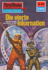 Perry Rhodan 830: Die vierte Inkarnation - William Voltz