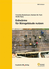 Erdwärme für Bürogebäude nutzen. - Franziska Bockelmann, M. Norbert Fisch, Herdis Kipry