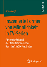 Inszenierte Formen von Männlichkeit in TV-Serien - Anna Voigt