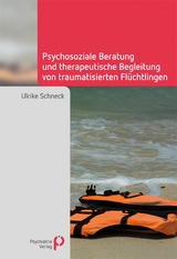 Psychosoziale Beratung und therapeutische Begleitung von traumatisierten Flüchtlingen - Ulrike Schneck