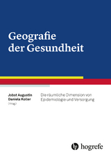 Geografie der Gesundheit -  Jobst Augustin,  Daniela Koller (Hrsg.)