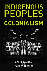 Indigenous Peoples and Colonialism - Colin Samson, Carlos Gigoux