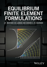 Equilibrium Finite Element Formulations - J. P. Moitinho de Almeida, Edward A. Maunder