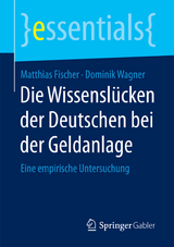 Die Wissenslücken der Deutschen bei der Geldanlage - Matthias Fischer, Dominik Wagner