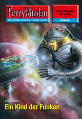 Perry Rhodan 2582: Ein Kind der Funken - Leo Lukas