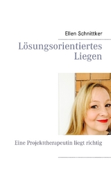 Lösungsorientiertes Liegen - Ellen Schnittker