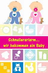 Schnullerarlarm...wir bekommen ein Baby - Alina Lindholm