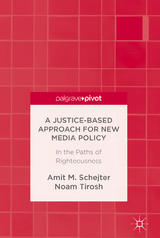 A Justice-Based Approach for New Media Policy - Amit M. Schejter, Noam Tirosh