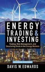 Energy Trading & Investing: Trading, Risk Management, and Structuring Deals in the Energy Markets, Second Edition - Edwards, Davis