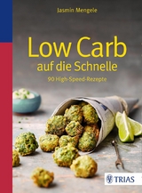 Low Carb auf die Schnelle - Jasmin Mengele