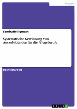 Systematische Gewinnung von Auszubildenden für die Pflegeberufe - Sandra Heiligmann